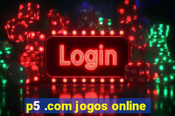 p5 .com jogos online